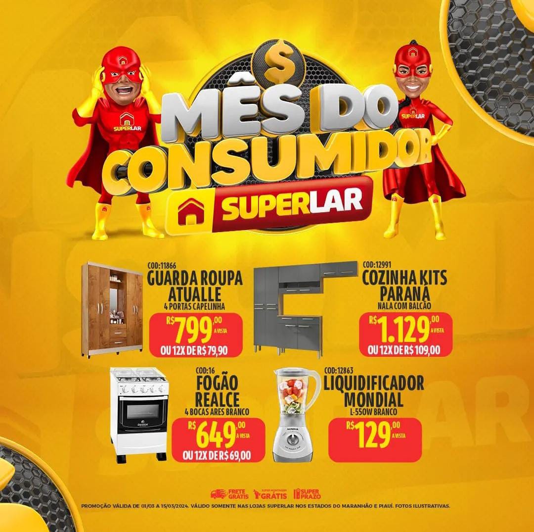 Venha aproveitar as ofertas do mês do consumidor das lojas Super Lar