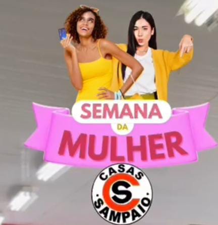Venha aproveitar as ofertas imperdíveis da semana da mulher nas Casas Sampaio