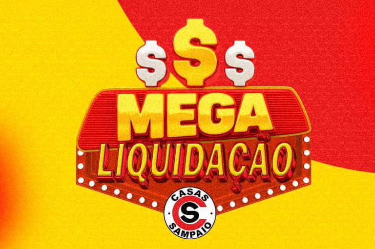 Venha aproveitar a mega liquidação das Casas Sampaio