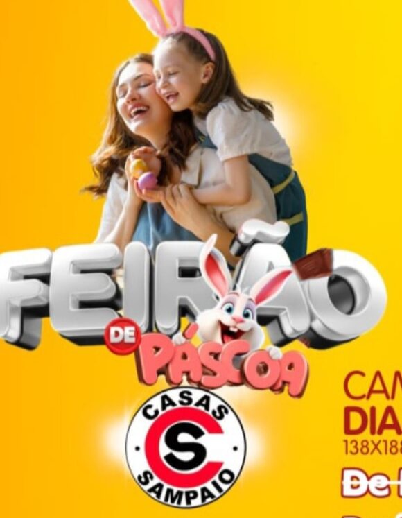 Feirão de páscoa com ofertas imperdíveis nas Casas Sampaio. Venha conferir