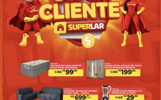 Venha conferir as ofertas do Super Cliente das lojas Super Lar