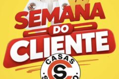 Venha aproveitar a semana dos clientes das Casas Sampaio