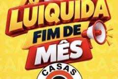 Já começou o liquida fim de mês das Casas Sampaio para você aproveitar